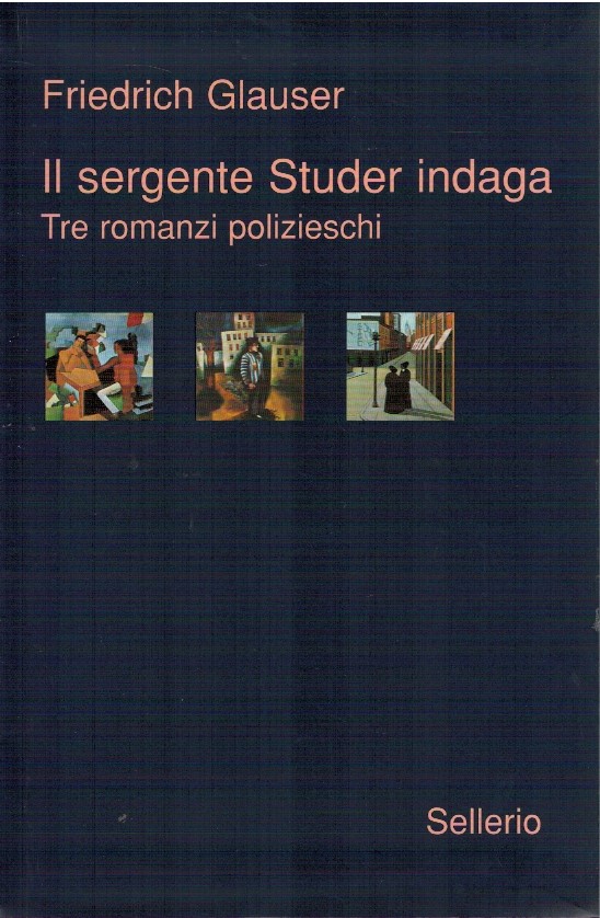 Il sergente Studer indaga. Tre romanzi polizieschi