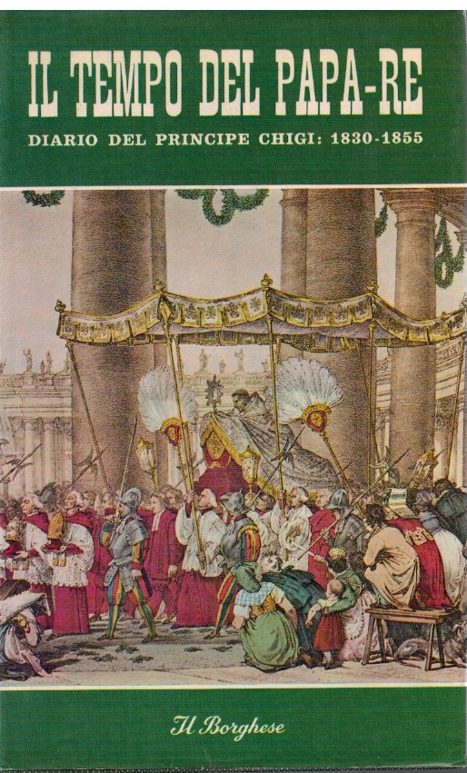 Il tempo del Papa-Re Diario del Principe Chigi: 1830-1855
