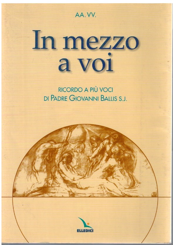 In mezzo a voi Ricordo a più voci di Padre …