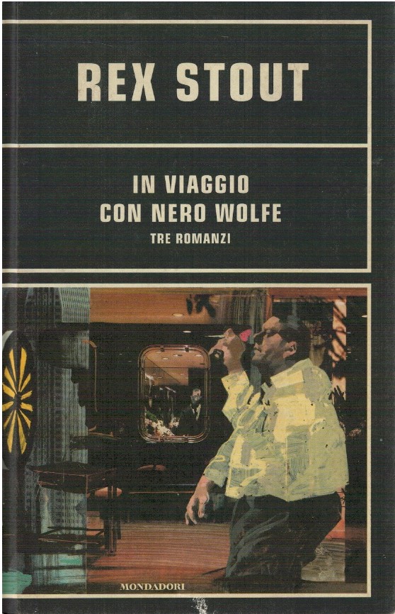 In viaggio con Nero Wolfe. Tre romanzi