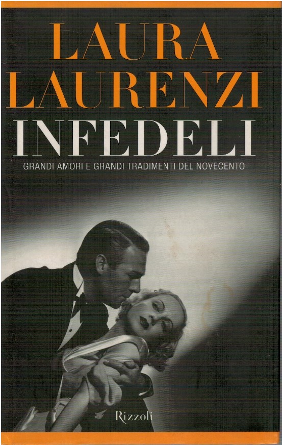 Infedeli. Grandi amori e grandi tradimenti del novecento