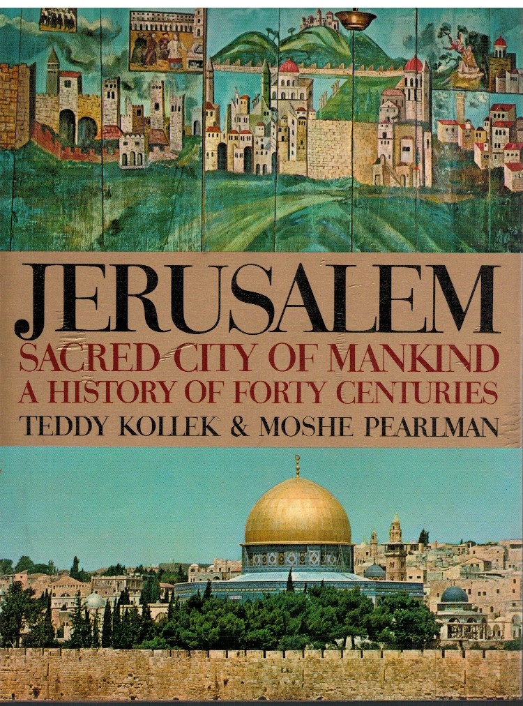 Jerusalem Sacred city of mankind A history of forty centuries