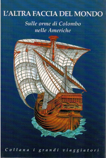 L'altra faccia del mondo. Sulle orme di Colombo nelle Americhe