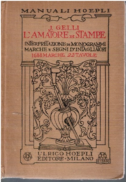 L'amatore di stampe. Interpretazione di monogrammi marche e segni d'intagliatori