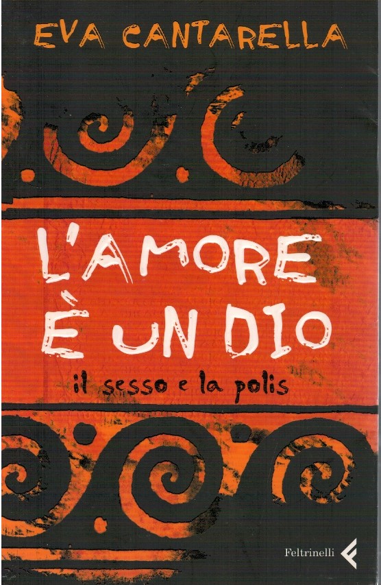L'amore è un Dio. Il sesso e la polis