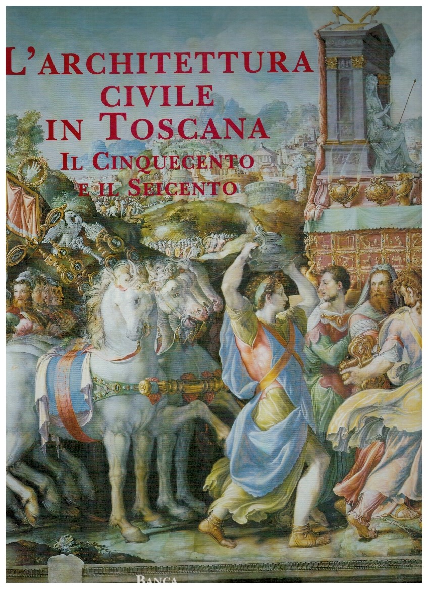L'architettura civile in Toscana Il Cinquecento e il Seicento