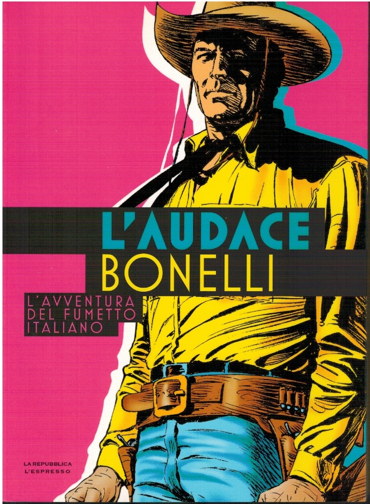 L'audace Bonelli. L'avventura del fumetto italiano