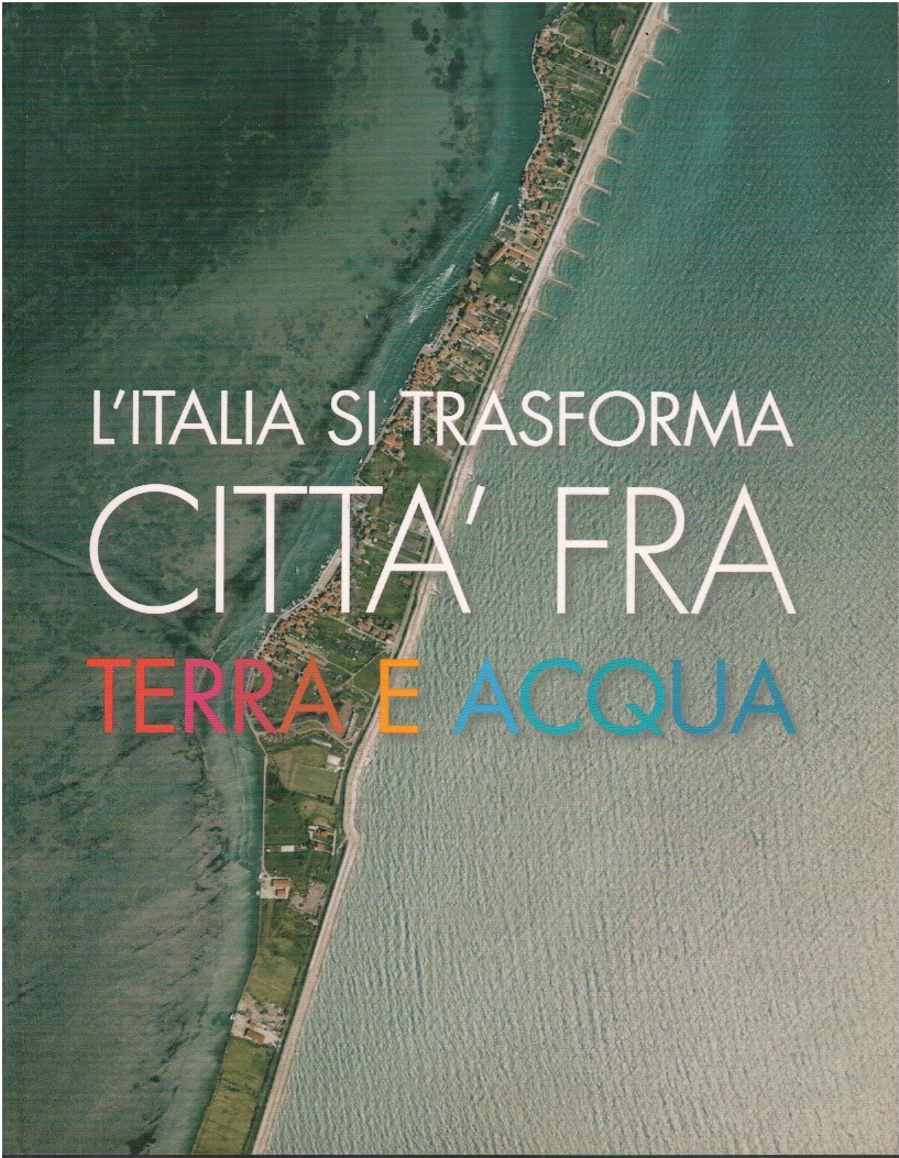 L'Italia si trasforma. Città fra terra e acqua