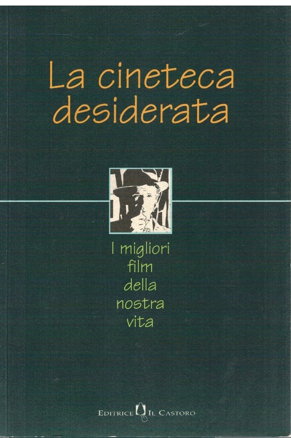 La cineteca desiderata I migliori film della nostra vita