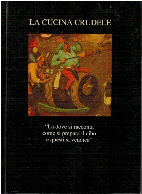 La cucina crudele. La dove si racconta come si prepare …