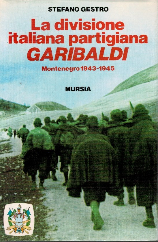 La divisione italiana partigiana Garibaldi. Montenegro 1943-1945