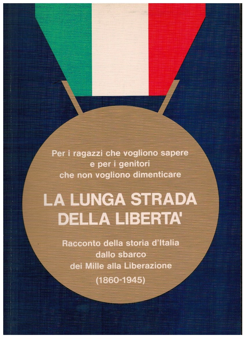 La lunga strada della libertà Racconto della storia d'Italia dallo …