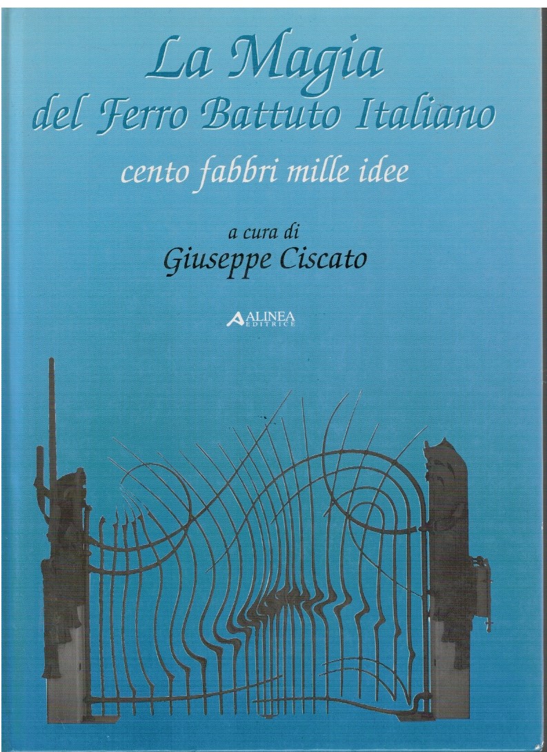 La magia del ferro battuto Cento fabbri mille idee