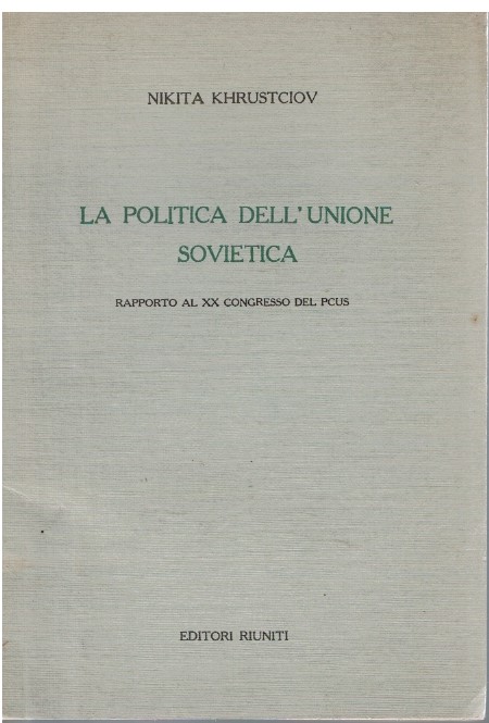 La politica dell'Unione Sovietica rapporto al XX Congresso del PCUS