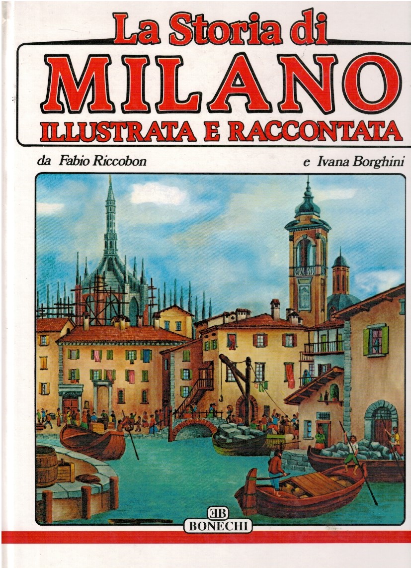 La storia di Milano illustrata e raccontata