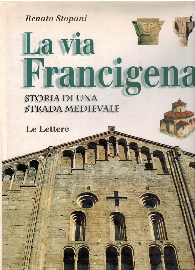 La via francigena. Storia di una strada medievale