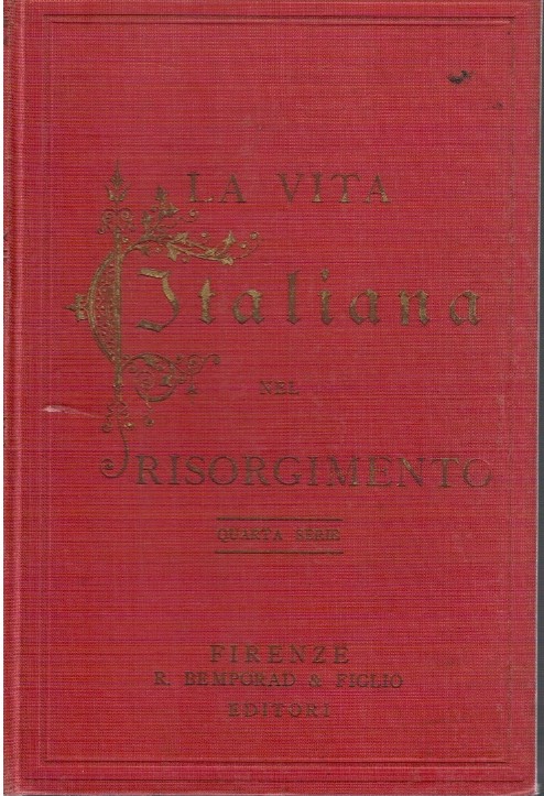 La vita italiana nel Risorgimento Quarta serie (1849-1861) Tre volumi …