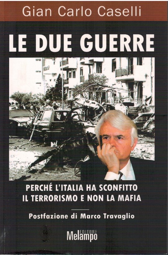 Le due guerre. Perché l'Italia ha sconfitto il terrorismo e …