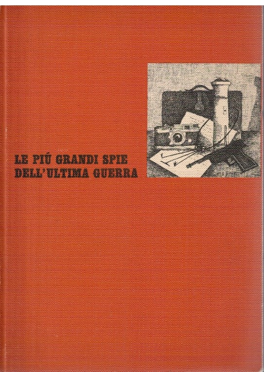 Le più grandi spie dell'ultima guerra