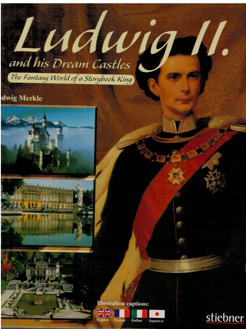 Ludwig II and his Dream Castles