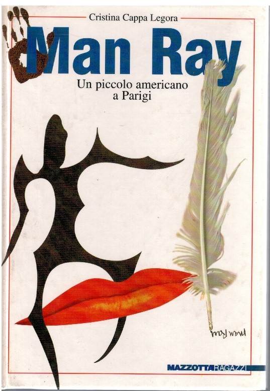 Man Ray Un piccolo americano a Parigi