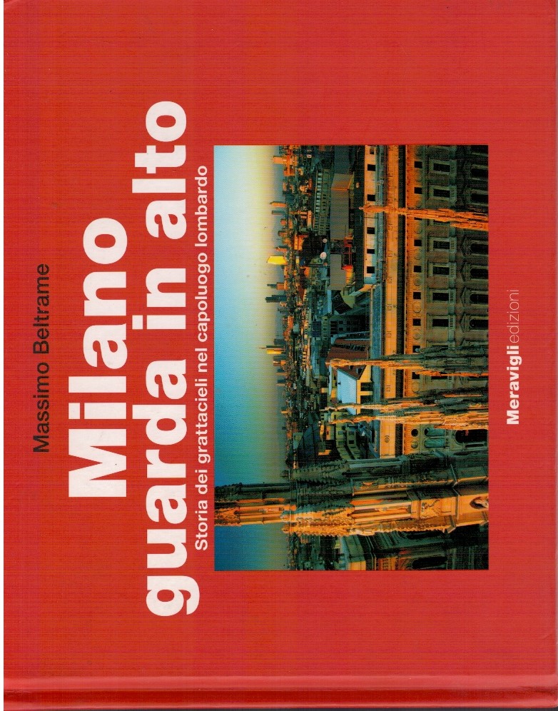 Milano guarda in alto. Storia dei grattacieli nel capoluogo lombardo