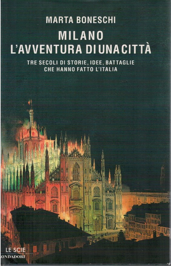 Milano l'avventura di una città. Tre secoli di storie, idee, …