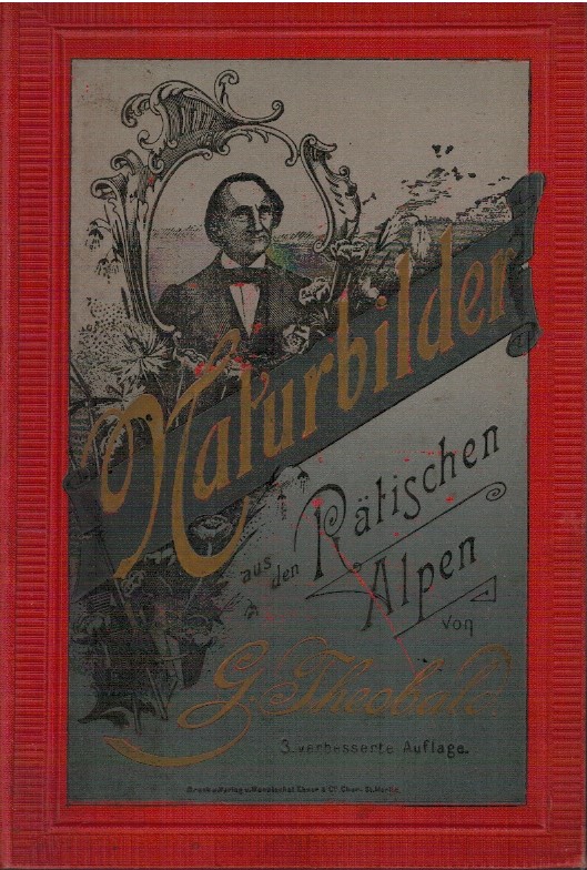 Naturbilder aus den Rätischen Alpen. Ein Führer durch Graubünden.