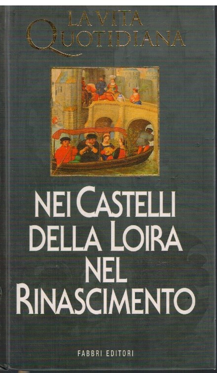 Nei Castelli della Loira nel Rinascimento