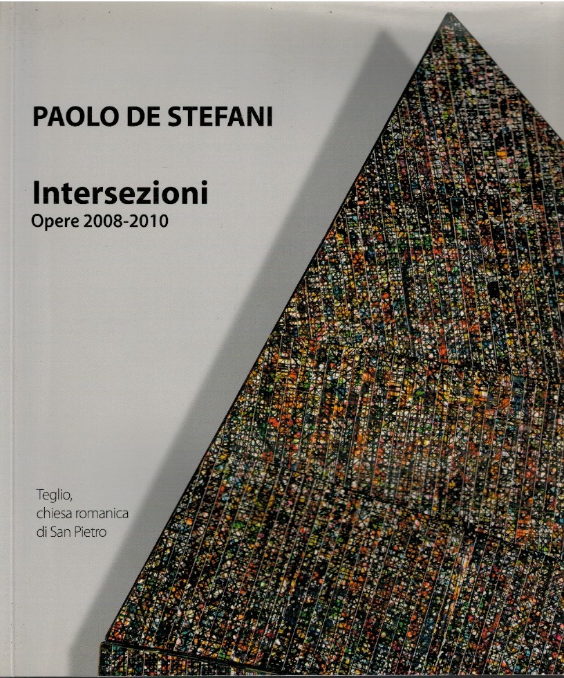 Paolo De Stefani. Intersezioni opere 2008-2010. Teglio, chiesa romanica di …