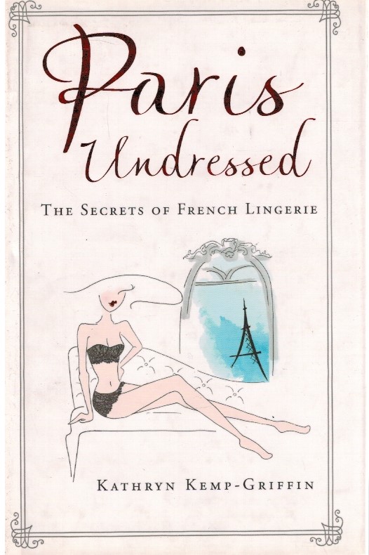 Paris undressed. The secrets of French lingerie