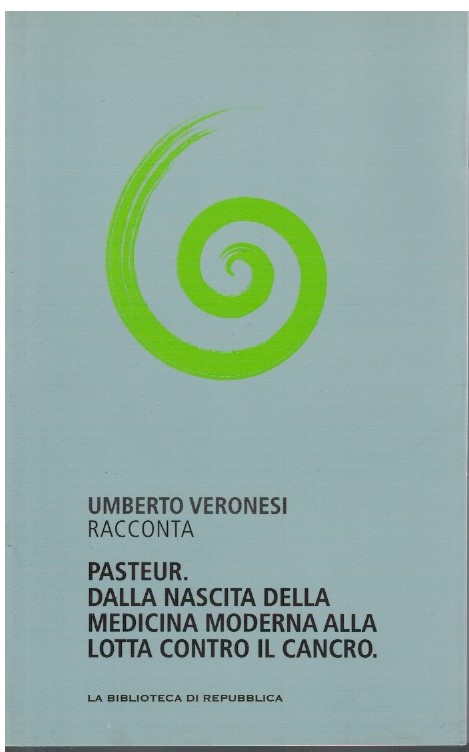 Pasteur. Dalla nascita della medicina moderna alla lotta contro il …