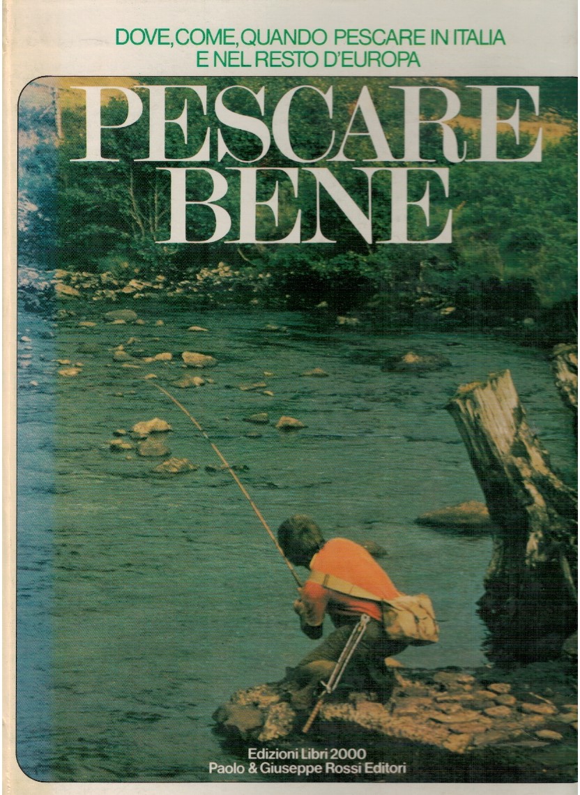 Pescare bene. Dove, come, quando pescare in Italia e nel …