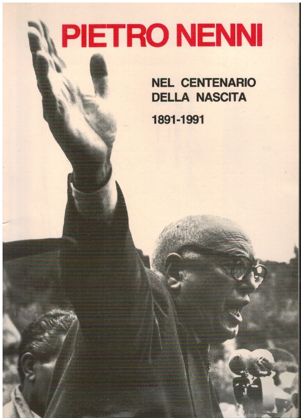 Pietro Nenni nel centenario della nascita 1891-1991