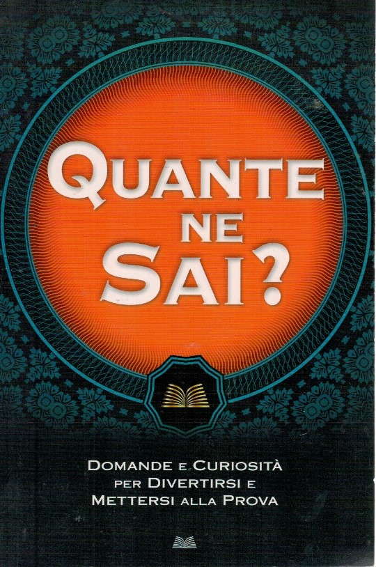 Quante ne sai? Domande e curiosità per divertirsi e mettersi …