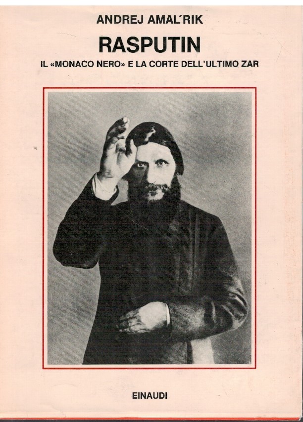 Rasputin Il "Monaco nero" e la corte dell'ultimo Zar