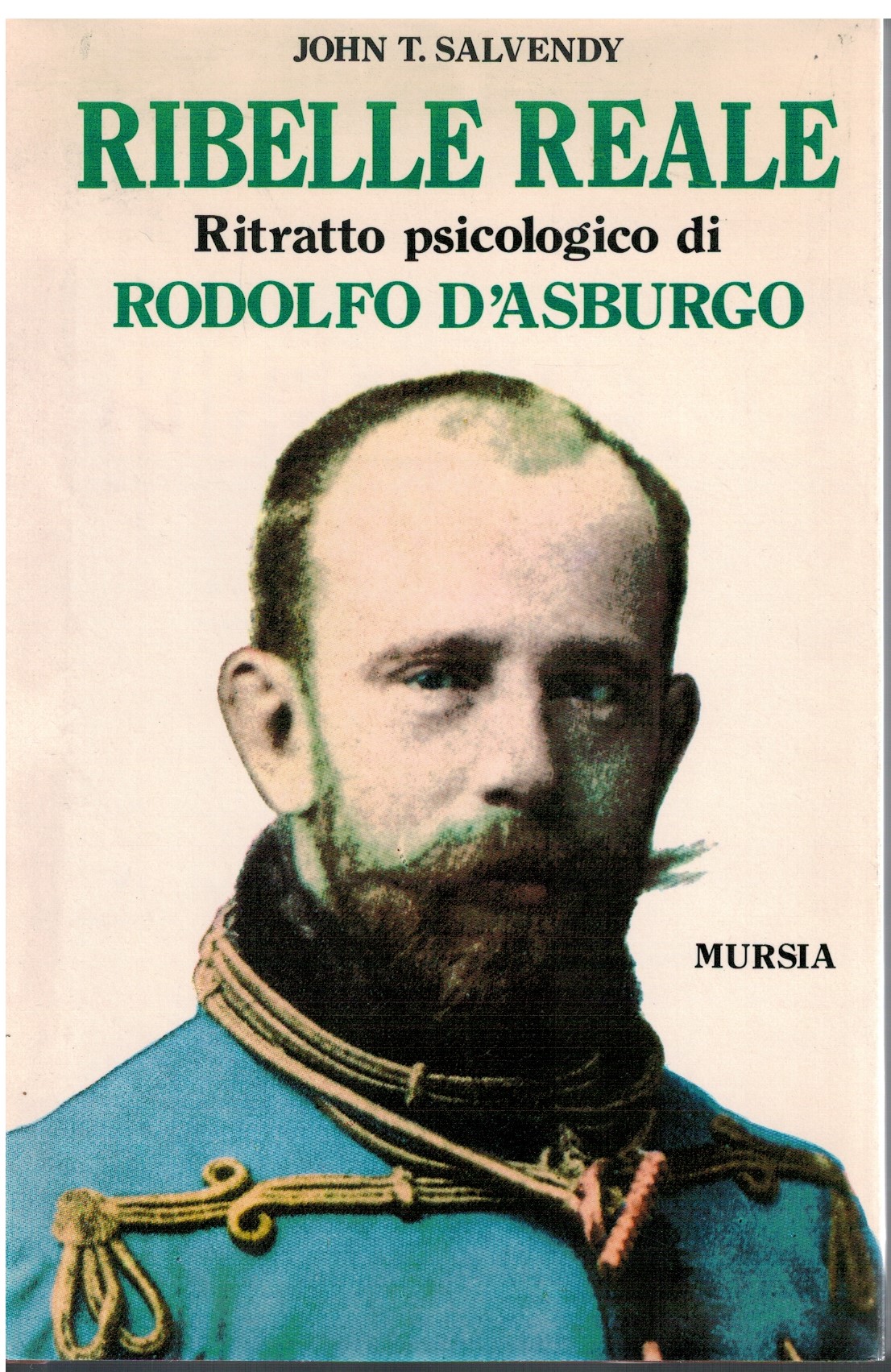 Ribelle reale Ritratto psicologico di Rodolfo D'Asburgo