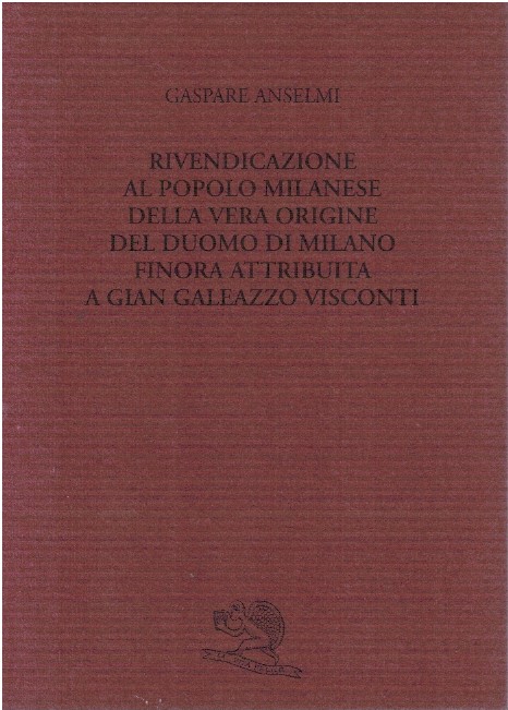 Rivendicazione al popolo milanese della vera origine del Duomo di …