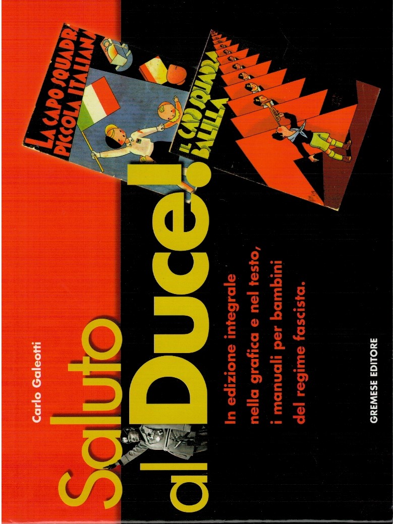 Saluto al Duce. In edizione integrale nella grafica e nel …
