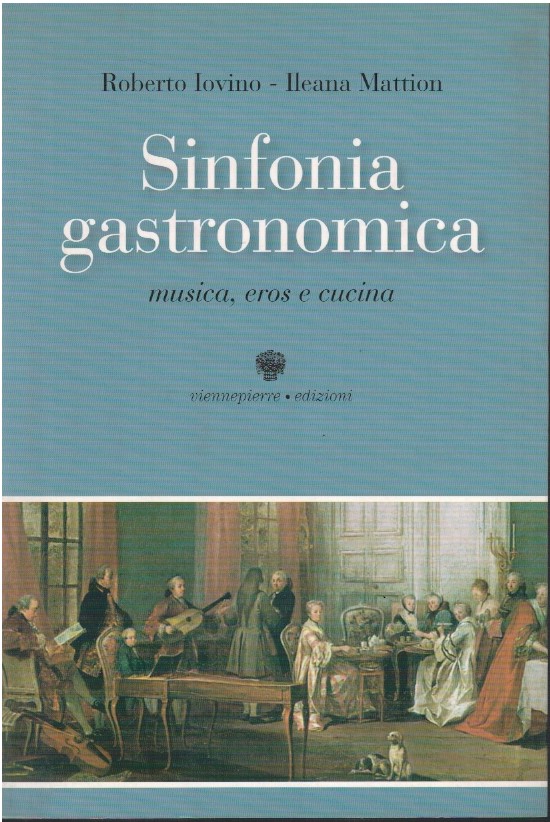 Sinfonia gastronomica. Musica, eros e cucina