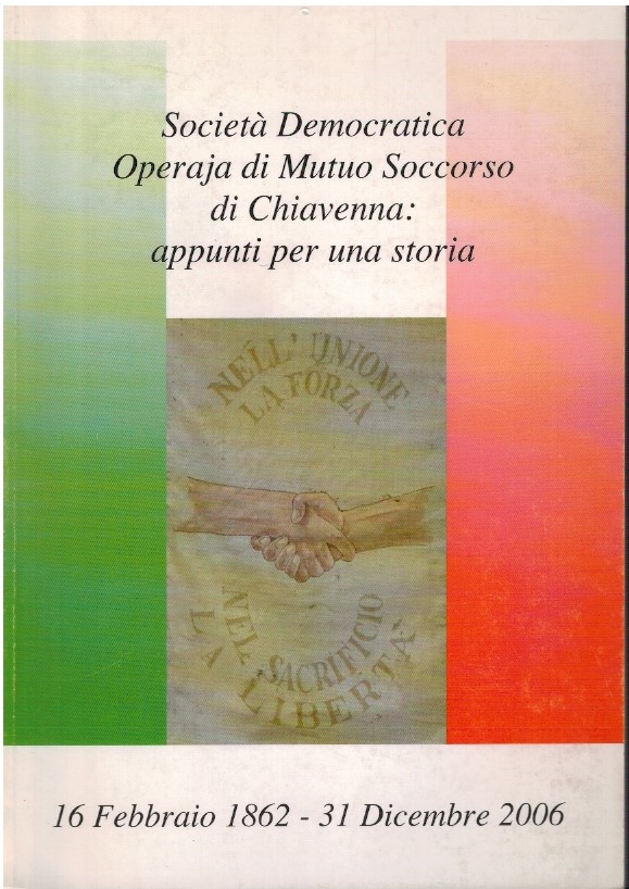 Società democratica operaja di mutuo soccorso di Chiavenna: appunti per …