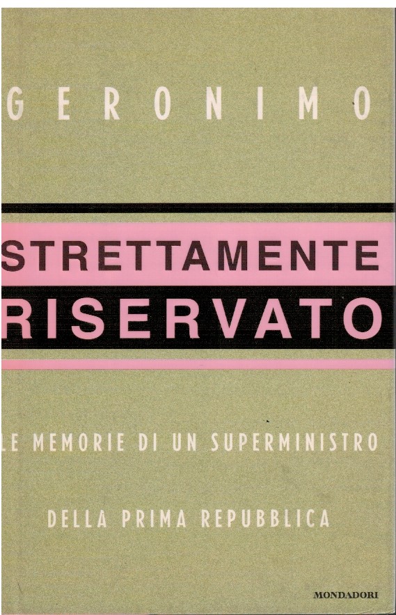 Strettamente riservato Le memorie di un superministro della prima Repubblica