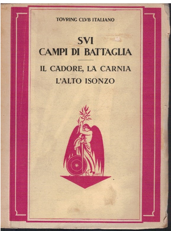 Sui campi di battaglia Il Cadore, la Carnia l'Alto Isonzo