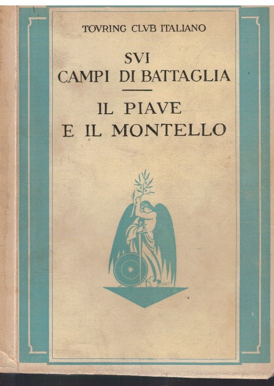 Sui campi di battaglia Il Piave e il Montello