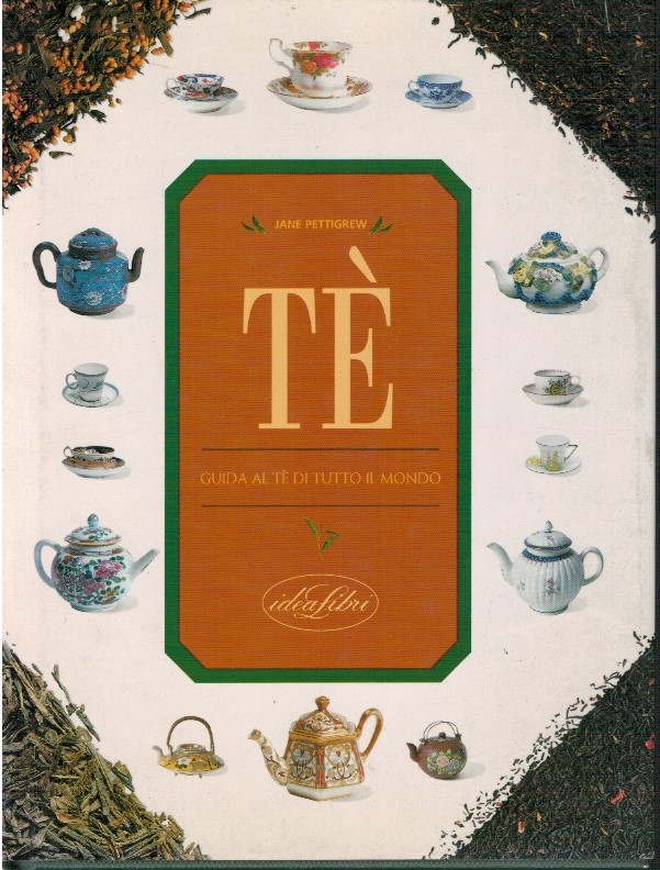 Tè. Guida al tè di tutto il mondo