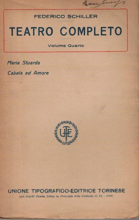 Teatro completo Volume quarto. Maria Stuarda. Cabala ed amore