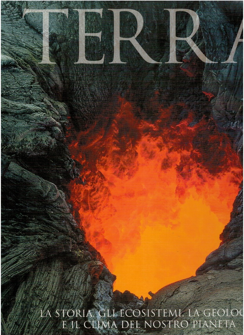 Terra. La storia, gli ecosistemi, la geologia e il clima …