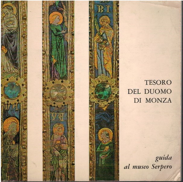 Tesoro del museo di Monza. Guida al museo Serpero