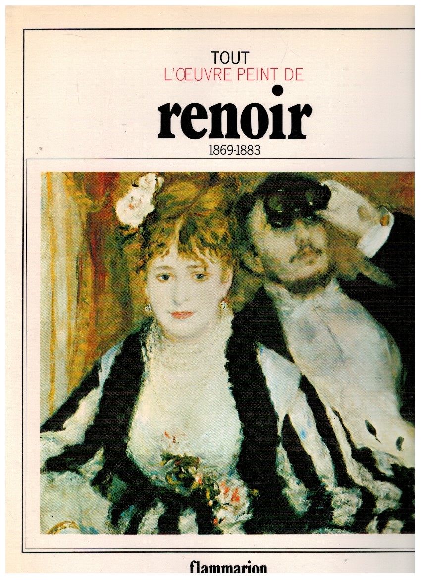 Tout l'oeuvre peint de Renoir 1869-1883