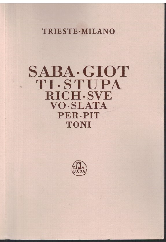 Trieste-Milano Saba-Giotti-Stuparich-Svevo-Slataper-Pittoni